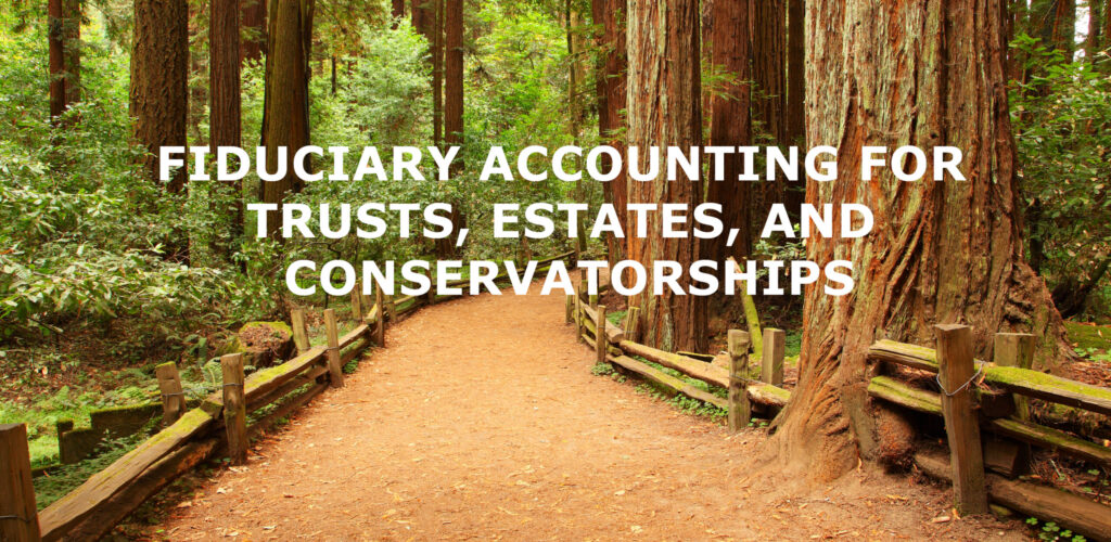 Fiduciary Accounting for Trusts, Estates, and Conservatorships